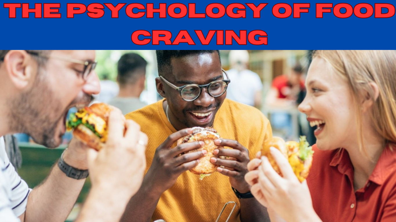 The Psychology of Food Cravings: Understanding Why We Crave What We Do in 2024