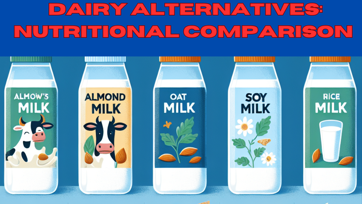 Dairy Alternatives: Nutritional Comparison in 2024