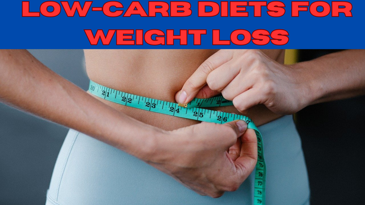 Low-Carb Diets for Weight Loss: Your Comprehensive 2024 Guide to Success