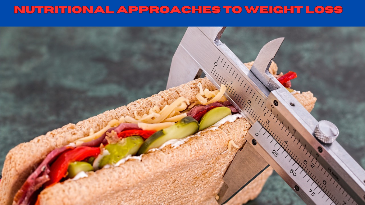 Nutritional Approaches to Weight Loss: Your Comprehensive Guide to Healthy Eating in 2024