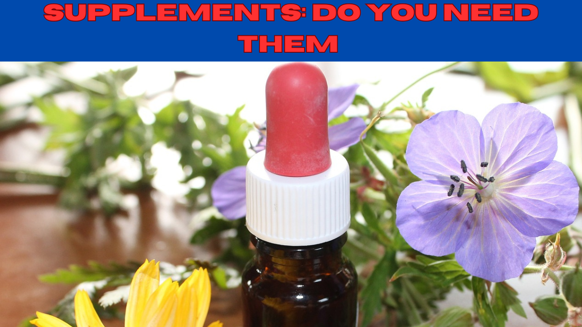 Supplements: Do You Need Them in 2024?