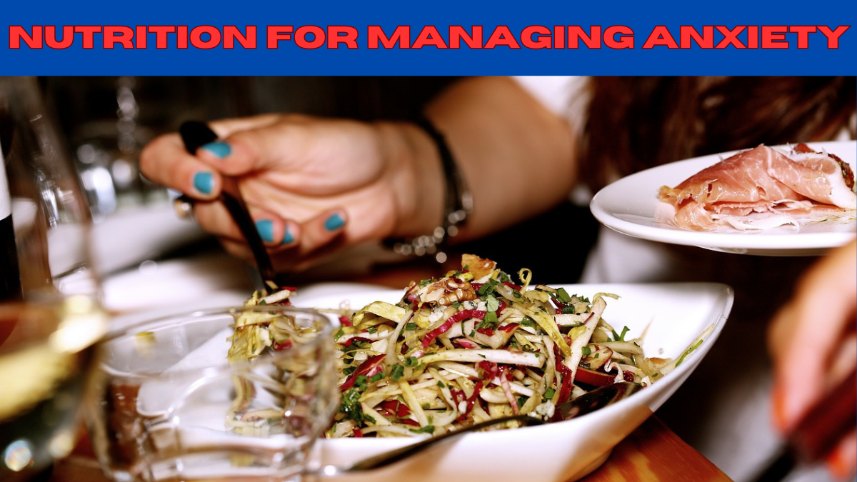 Nutrition for Managing Anxiety: The Ultimate 2024 Guide to Eating for Calm and Wellness