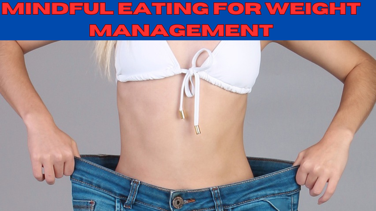 “Mindful Eating for Weight Management: A Simple Guide to Lasting Results in 2024”