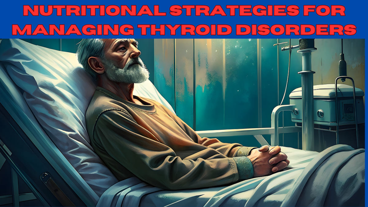 Nutritional Strategies for Managing Thyroid Disorders